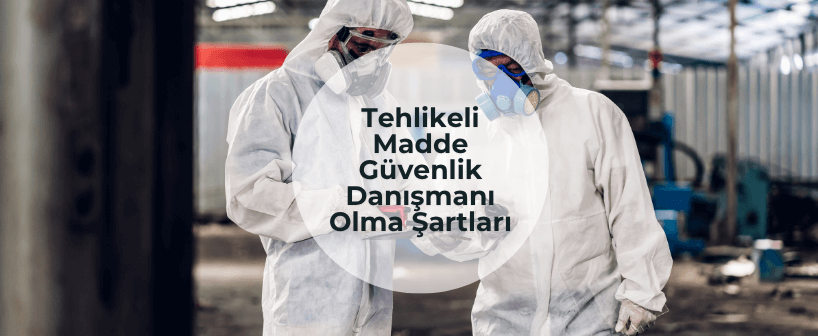 Tehlikeli Madde Güvenlik Danışmanı Olma Şartları